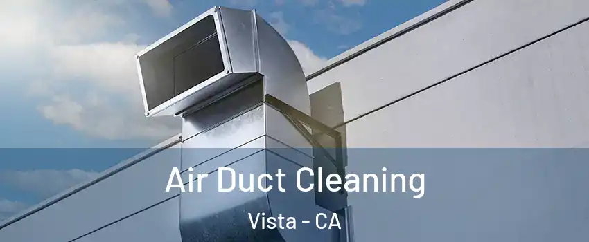  Air Duct Cleaning Vista - CA