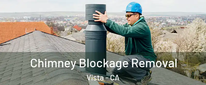  Chimney Blockage Removal Vista - CA