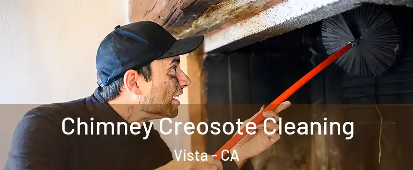  Chimney Creosote Cleaning Vista - CA