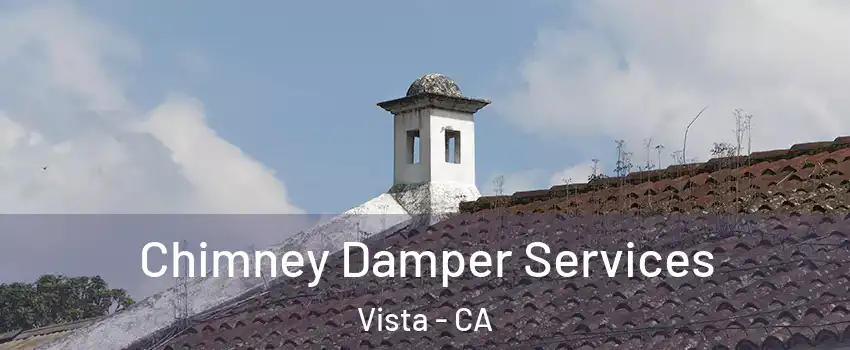  Chimney Damper Services Vista - CA