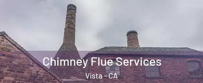  Chimney Flue Services Vista - CA