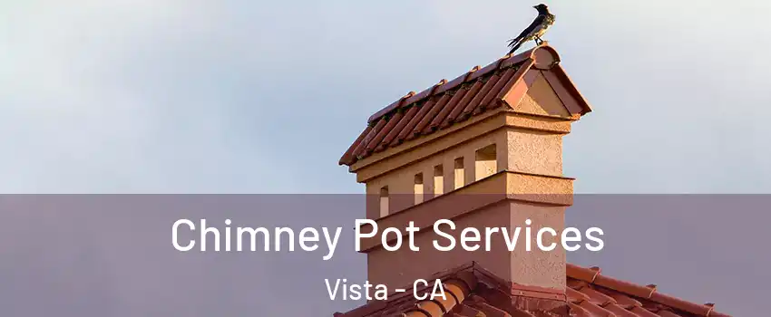  Chimney Pot Services Vista - CA