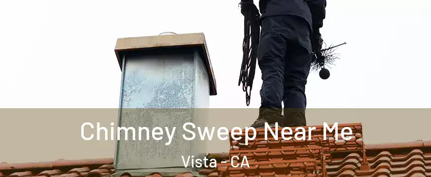  Chimney Sweep Near Me Vista - CA