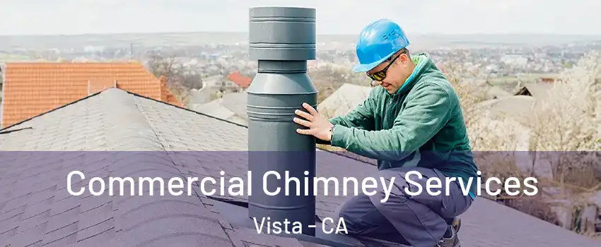  Commercial Chimney Services Vista - CA
