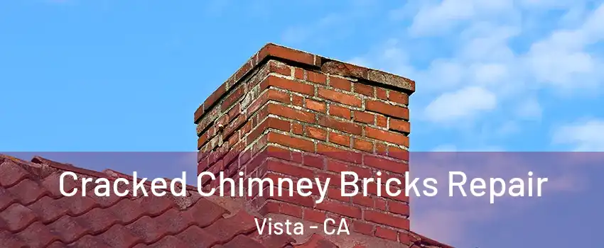  Cracked Chimney Bricks Repair Vista - CA
