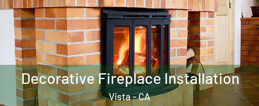  Decorative Fireplace Installation Vista - CA