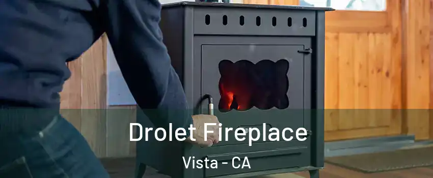  Drolet Fireplace Vista - CA