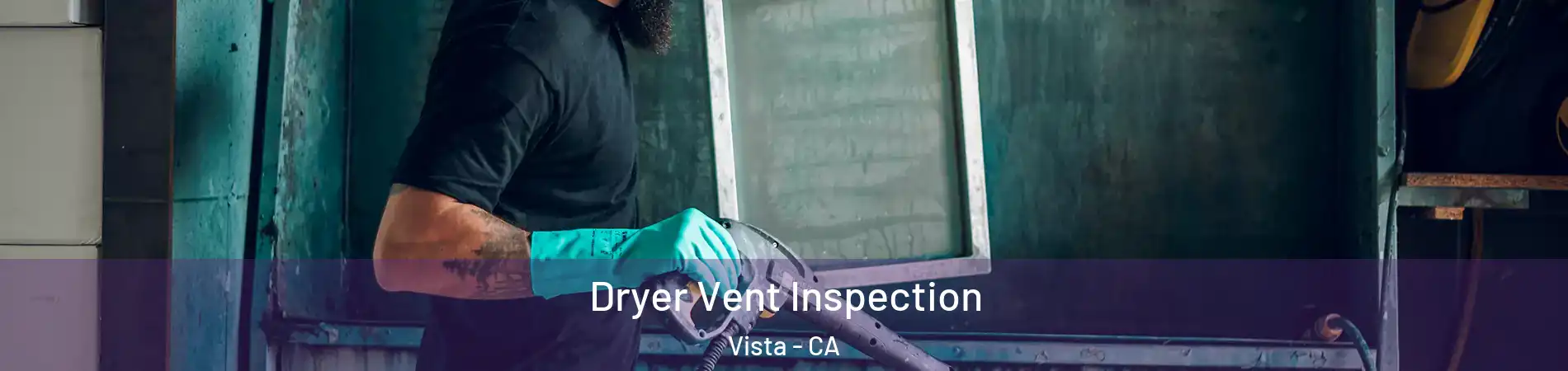  Dryer Vent Inspection Vista - CA