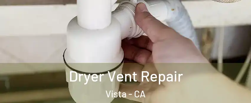  Dryer Vent Repair Vista - CA
