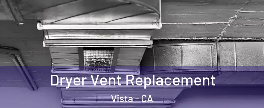  Dryer Vent Replacement Vista - CA