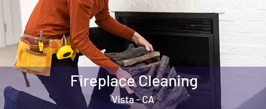  Fireplace Cleaning Vista - CA