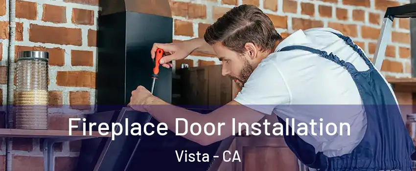  Fireplace Door Installation Vista - CA