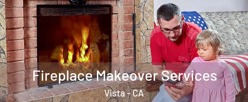  Fireplace Makeover Services Vista - CA