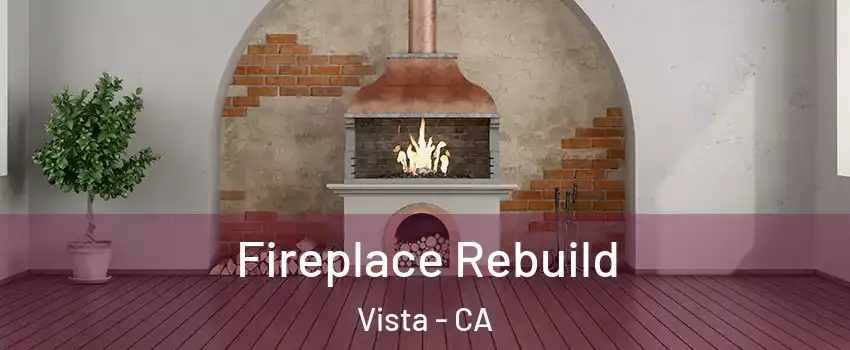  Fireplace Rebuild Vista - CA