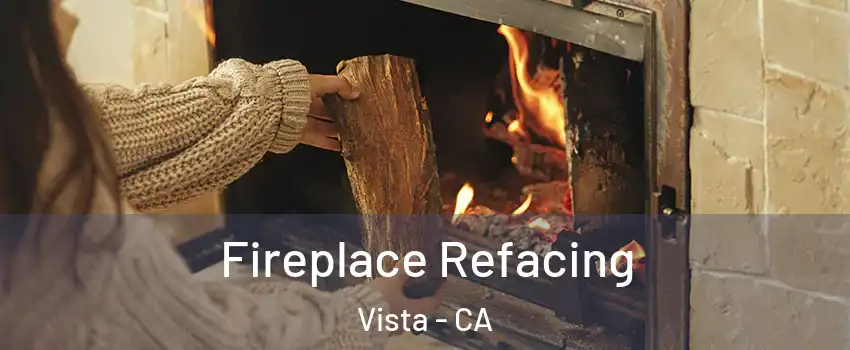  Fireplace Refacing Vista - CA