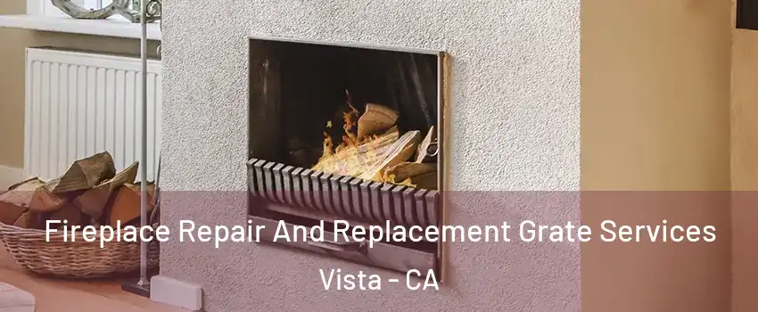  Fireplace Repair And Replacement Grate Services Vista - CA
