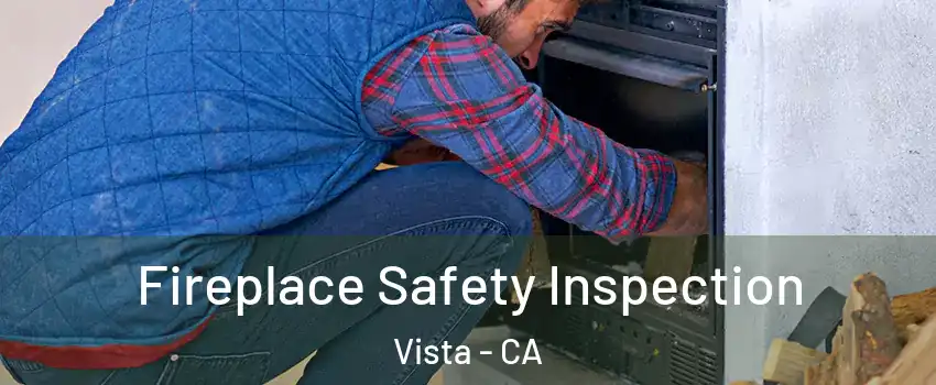  Fireplace Safety Inspection Vista - CA