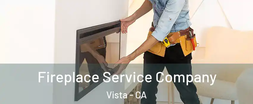  Fireplace Service Company Vista - CA