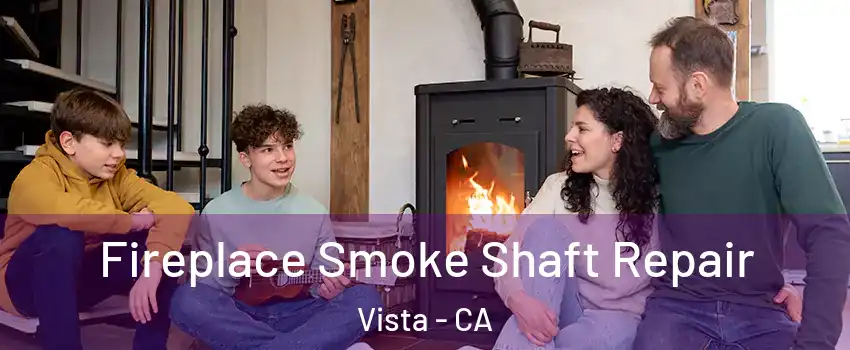  Fireplace Smoke Shaft Repair Vista - CA