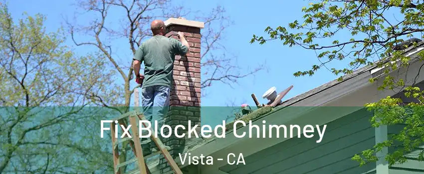  Fix Blocked Chimney Vista - CA