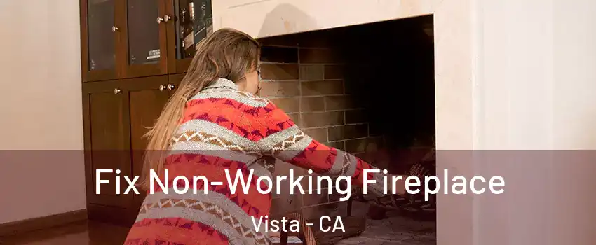  Fix Non-Working Fireplace Vista - CA