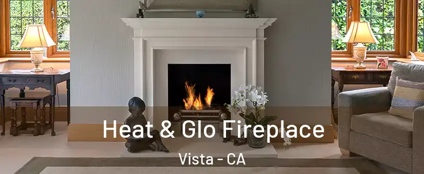  Heat & Glo Fireplace Vista - CA