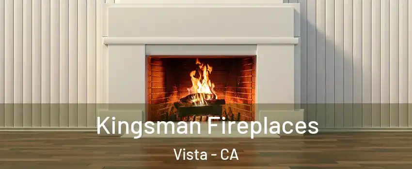  Kingsman Fireplaces Vista - CA
