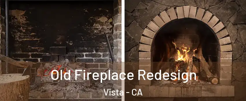  Old Fireplace Redesign Vista - CA
