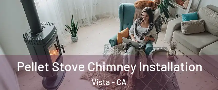  Pellet Stove Chimney Installation Vista - CA