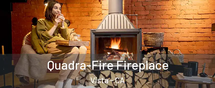  Quadra-Fire Fireplace Vista - CA