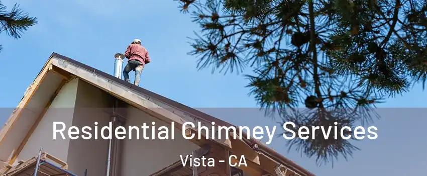  Residential Chimney Services Vista - CA