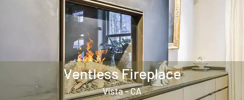  Ventless Fireplace Vista - CA