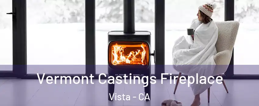  Vermont Castings Fireplace Vista - CA