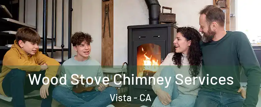  Wood Stove Chimney Services Vista - CA