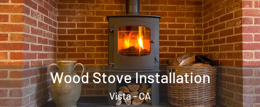  Wood Stove Installation Vista - CA